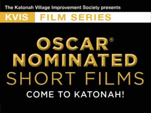 Katonah Village Improvement Society Oscar Nominated Short Films